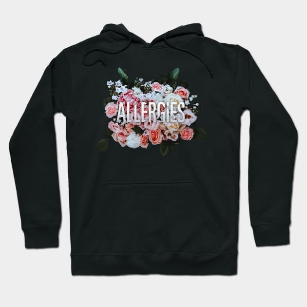 Allergies Hoodie by tyleraldridgedesign